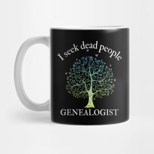 Genealogy I Seek Dead People Genealogist Mug